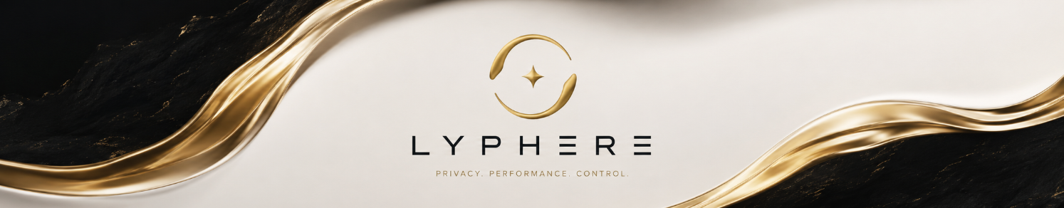 Lyphere — Privacy. Performance. Control.